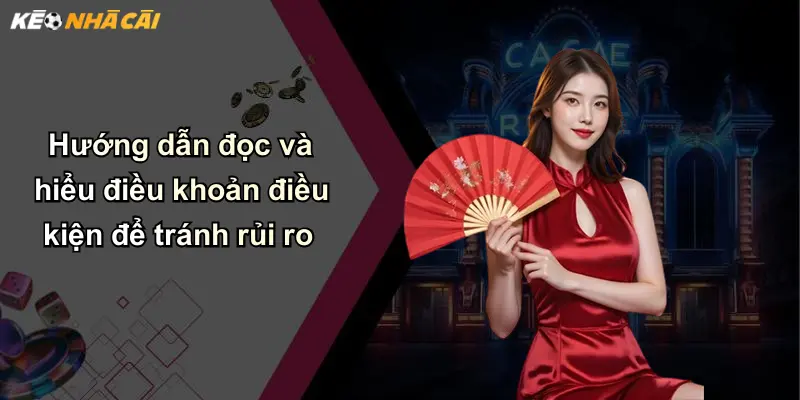 Hướng dẫn đọc và hiểu điều khoản điều kiện để tránh rủi ro
