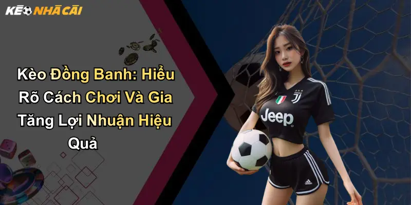 kèo đồng banh