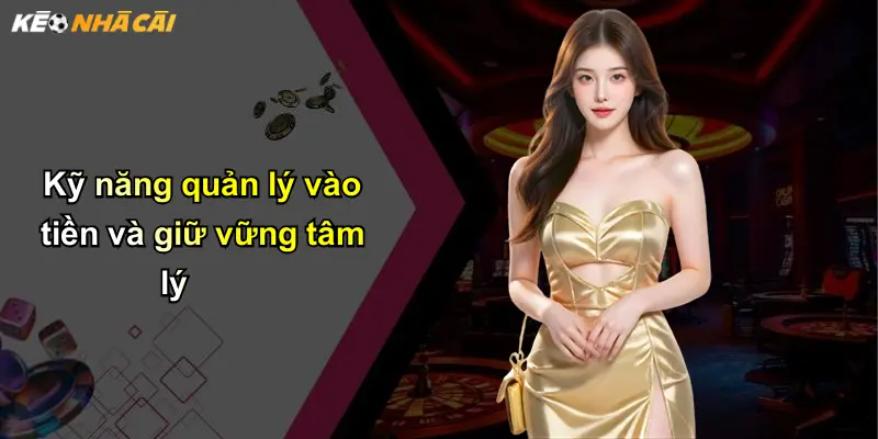 Kèo Đồng Banh: Hiểu Rõ Cách Chơi Và Gia Tăng Lợi Nhuận Hiệu Quả 5 Kỹ năng quản lý vào tiền và giữ vững tâm lý