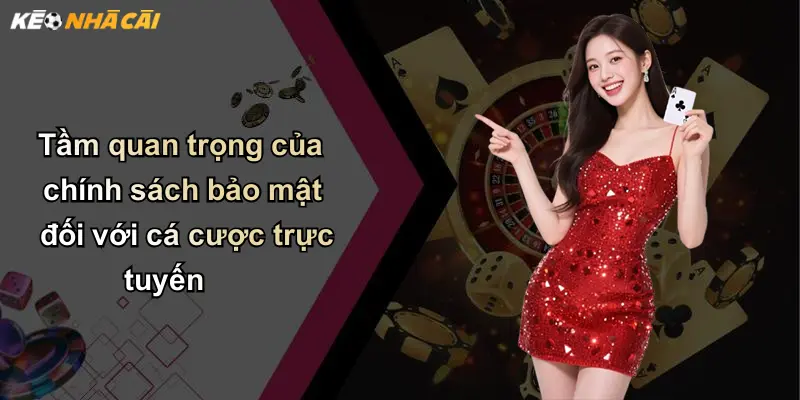 Tầm quan trọng của chính sách bảo mật đối với cá cược trực tuyến