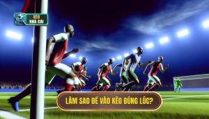 Làm sao để vào kèo đúng lúc