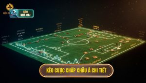kèo cược chấp châu Á chi tiết
