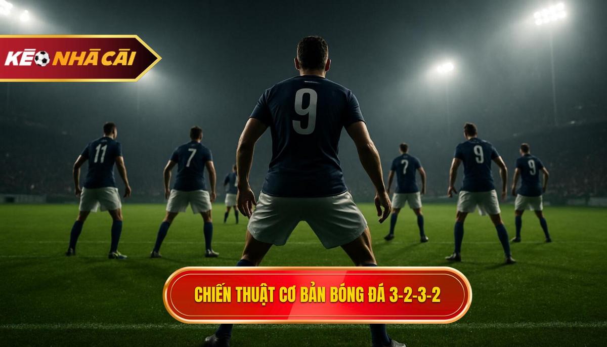 Chiến thuật bóng đá 3-2-3-2: Sơ đồ tấn công toàn diện và những rủi ro tiềm ẩn 2 Nền tảng cơ bản của Chiến thuật bóng đá 3-2-3-2