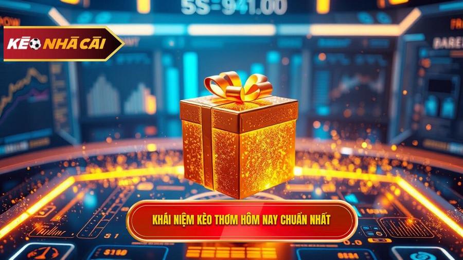 Kèo Thơm Hôm Nay: Cẩm Nang Vàng Để Chiến Thắng Nhà Cái 2 Thế nào là kèo thơm hôm nay?