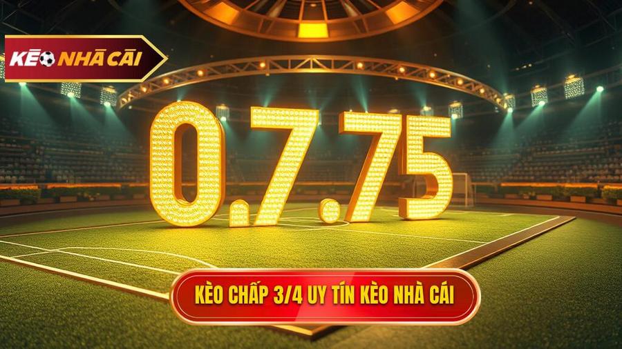 Kèo chấp 3/4 (0.75)