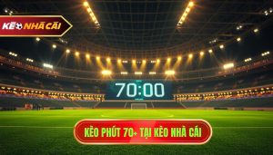 Kèo Phút 70+: Bí Quyết Đánh Rung Cuối Trận Bất Bại Từ Chuyên Gia