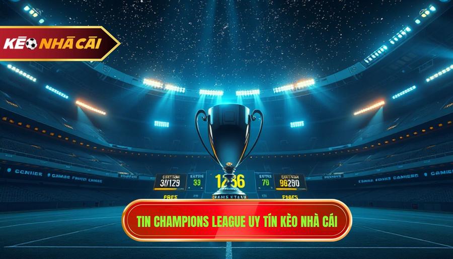 Tin Champions League: Toàn Cảnh Đấu Trường Danh Giá Nhất Châu Âu 1 tin champions league